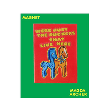  Suckers Magnet x Magda Archer